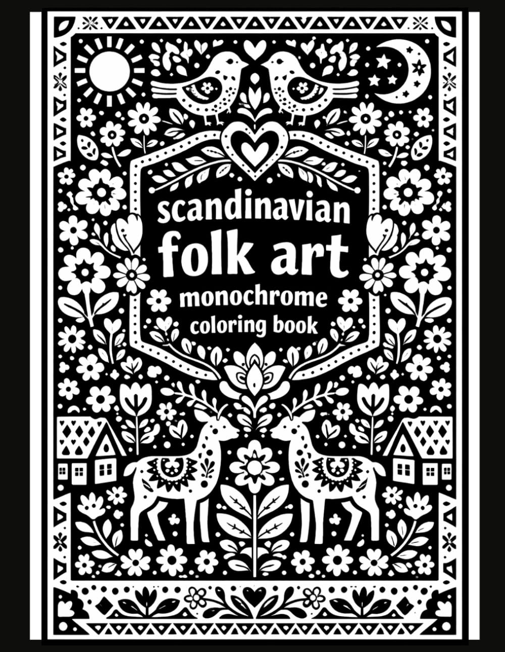 Scandinavian Folk Art Monochrome Coloring Book: Intricate Nordic Folk Patterns for All Ages
