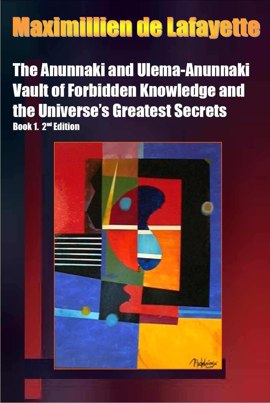 The Anunnaki and Ulema-Anunnaki Vault of Forbidden Knowledge and the Universe’s Greatest Secrets. Book 1. 2nd Edition (Anunnaki Ulema Series)