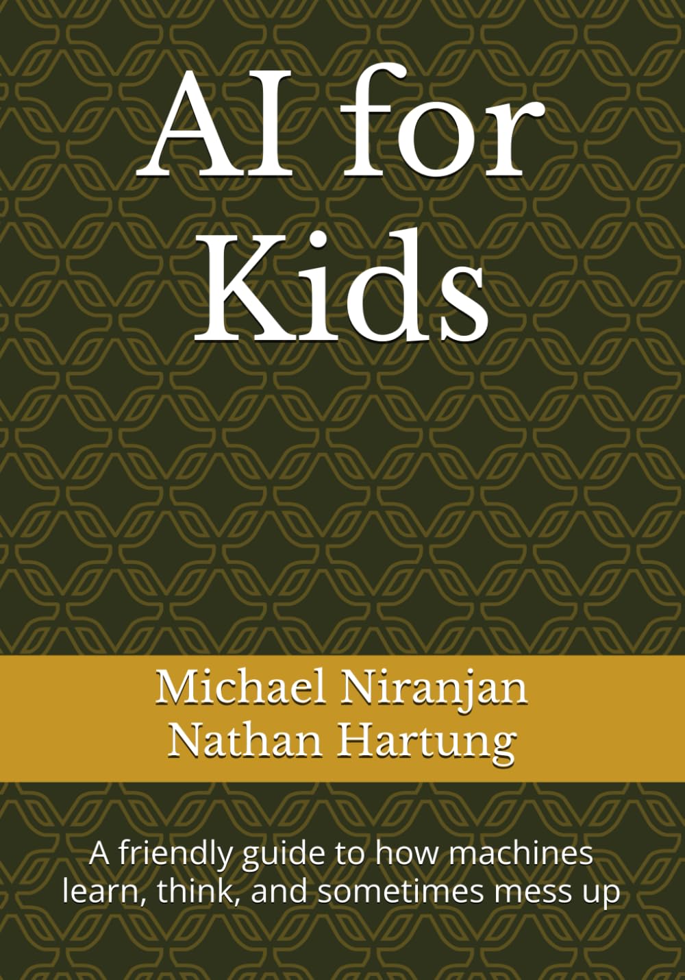 AI for Kids: A friendly guide to how machines learn, think, and sometimes mess up