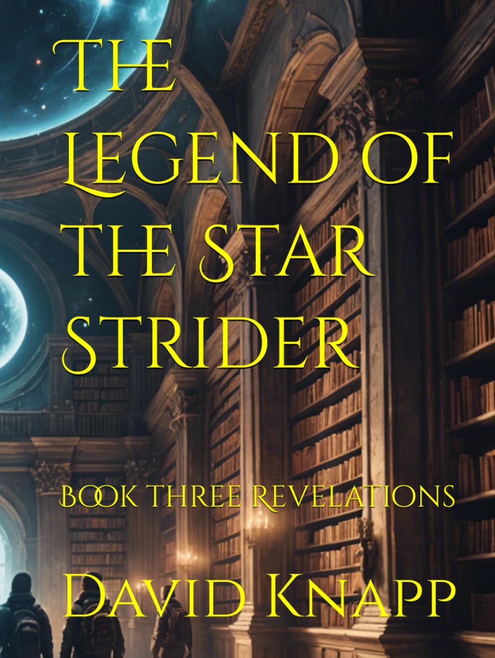 The Legend of the Star Strider: Book three Revelations (The Star Strider Chronicles)