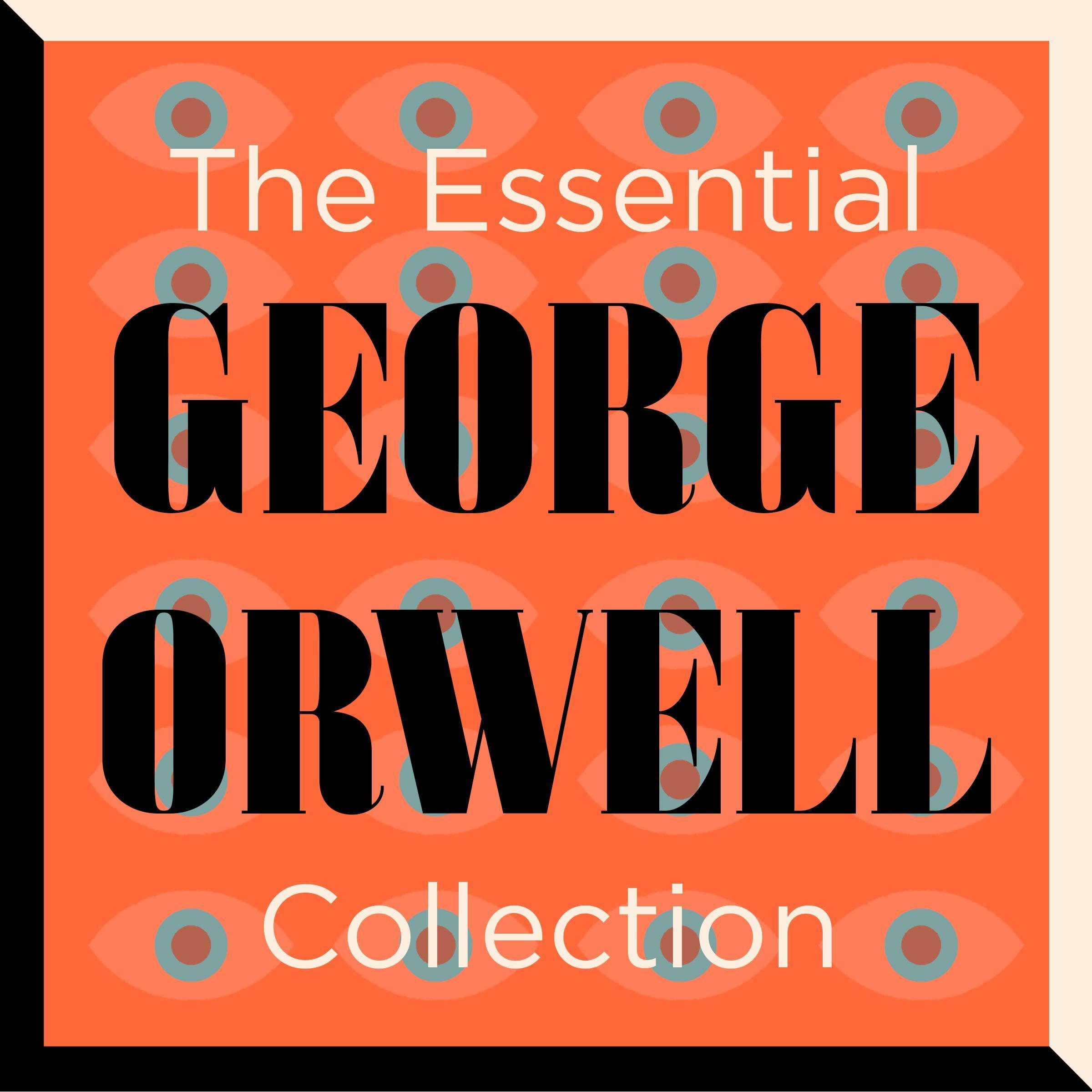 The Essential George Orwell Collection