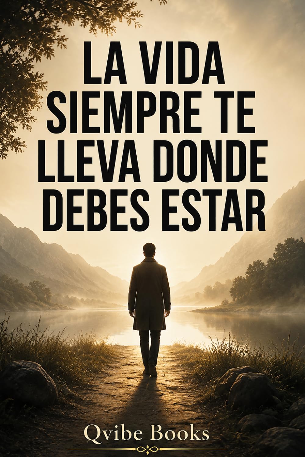 LA VIDA SIEMPRE TE LLEVA DONDE DEBES ESTAR