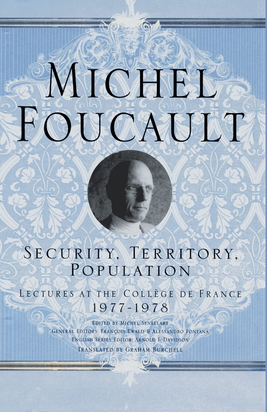 Security, Territory, Population: Lectures at the College De France, 1977 - 78 (Michel Foucault: Lectures at the College de France)