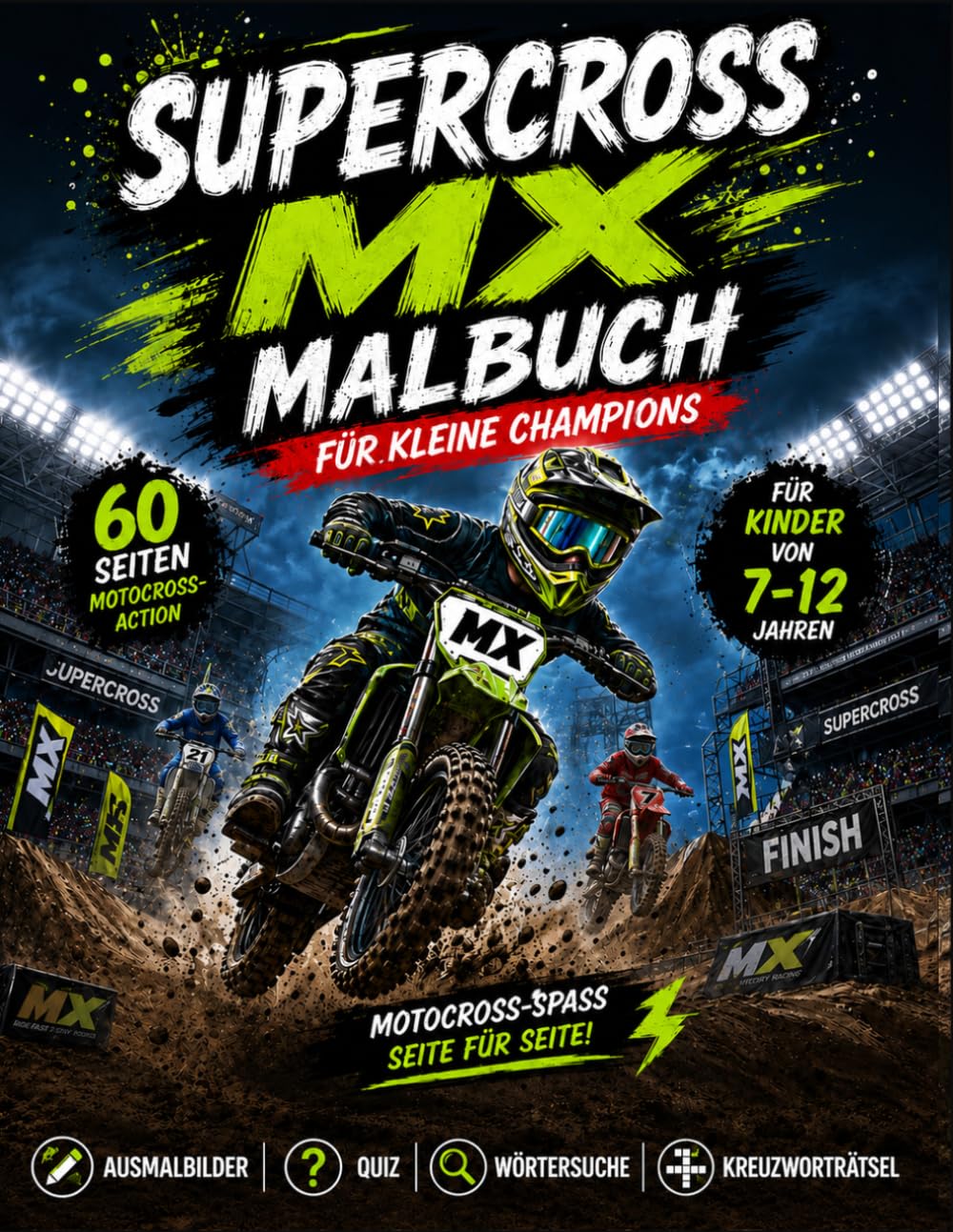 Supercross MX Malbuch für Kinder 7–12 Jahre: Mit Supercross-Stunts, Dirt-Bikes, Labyrinthen, Wörtersuchen, Kreuzworträtseln, Quizfragen und vielen spannenden Motocross-Missionen