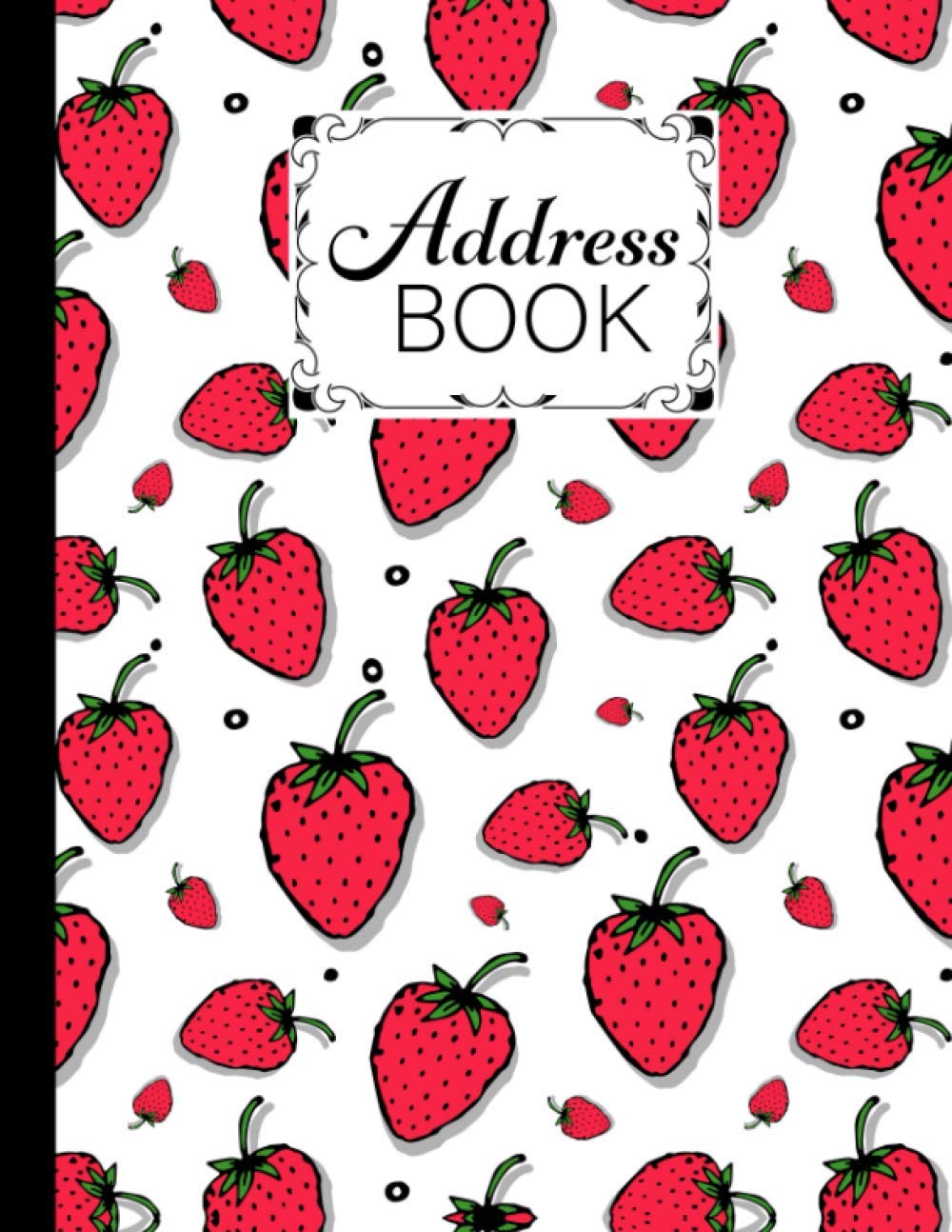 Address Book: Strawberry Cover Address Book, Record Birthday, Phone Number, Address, Email and Notes - address book and birthday, 120 Pages, Size 8.5" x 11"