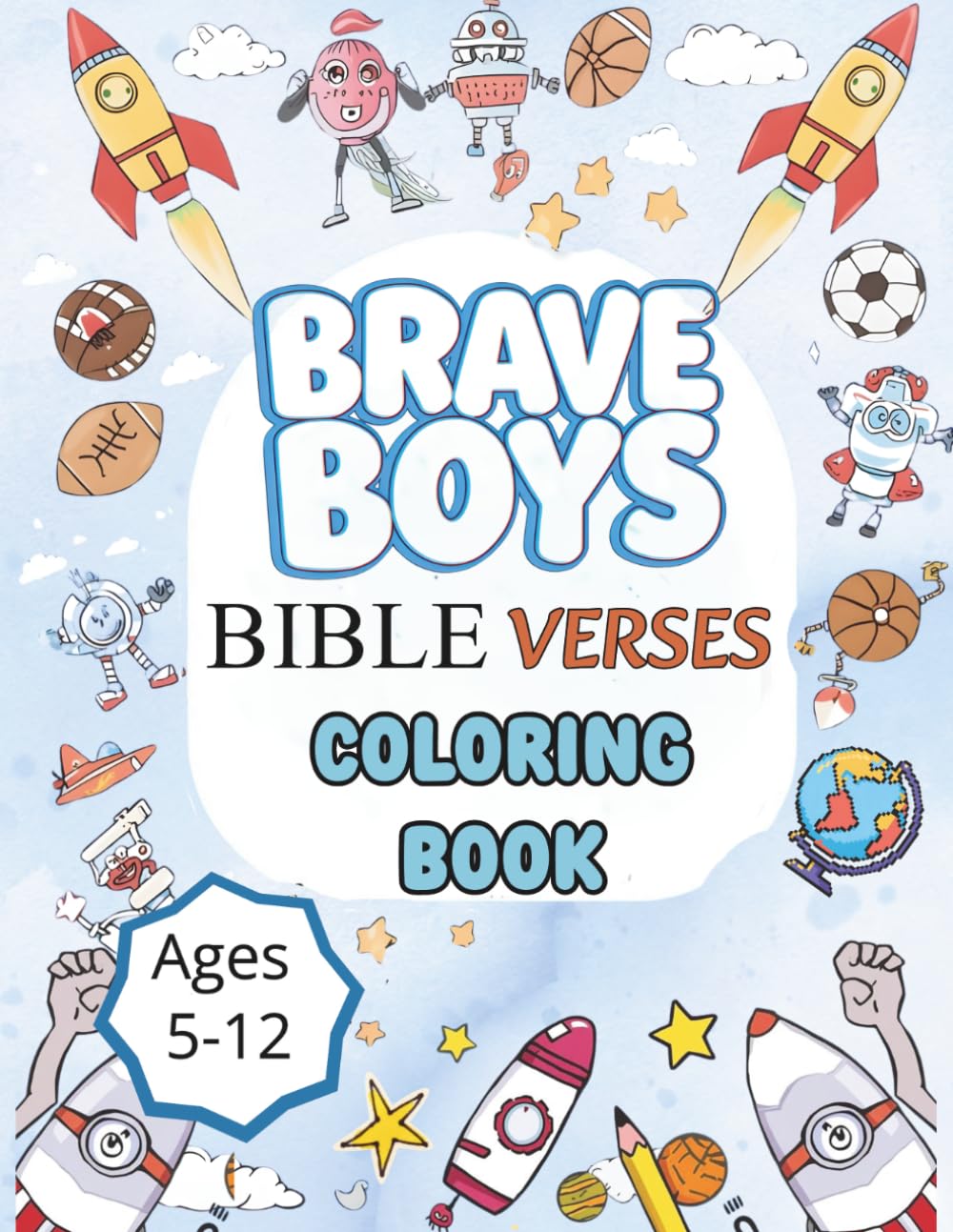 Brave Boys Bible Verses Coloring Book Ages 5-12: Color Inspiring Verses and Learn What They Mean