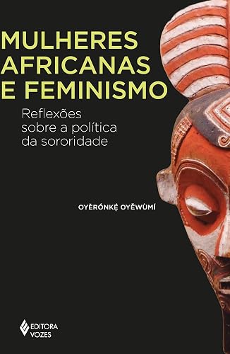Mulheres africanas e feminismo: Reflexões sobe a política da sororidade