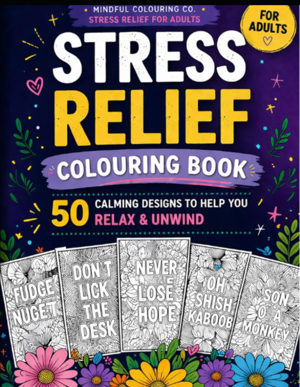 Self Relief For Adults Colouring Book relax, unwind and find your calm