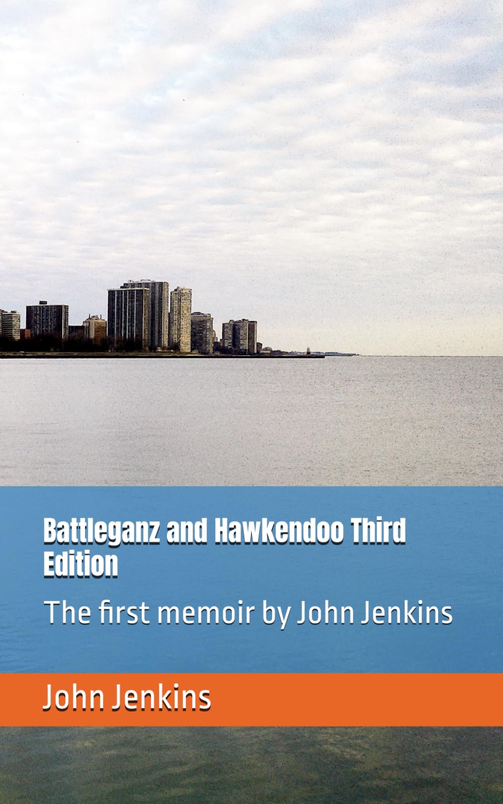 Battleganz and Hawkendoo Third Edition: The first memoir by John Jenkins (John Jenkins memoirs)