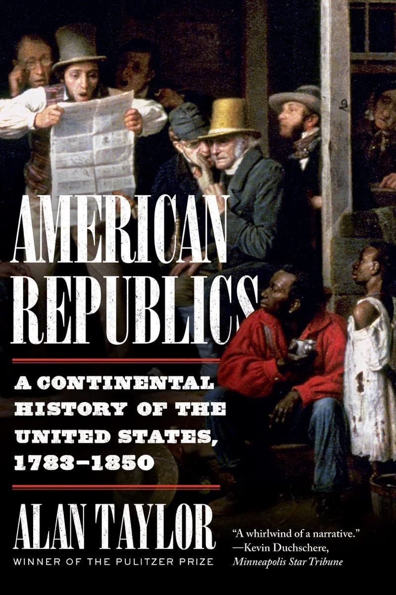 American Republics: A Continental History of the United States, 1783-1850