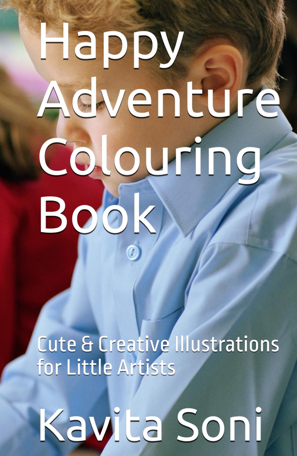 Happy Adventure Colouring Book: Cute & Creative Illustrations for Little Artists
