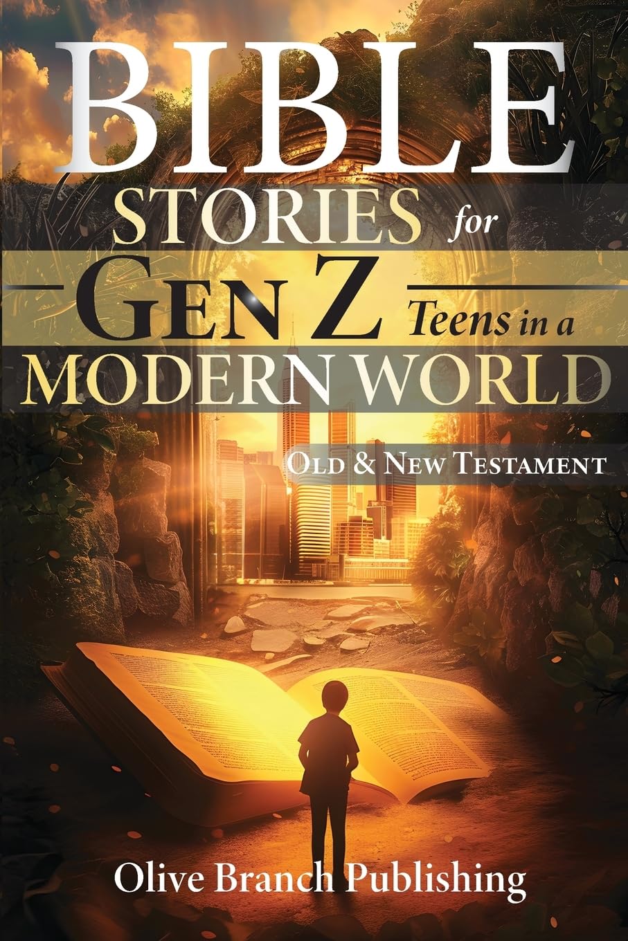 50 Bible Stories For Gen Z Teens In A Modern World: Connecting The Youth of Digital Generation To The Lessons and Scriptures of Old and New Testaments ... They Understand (BIBLE STORIES FOR TEENS)