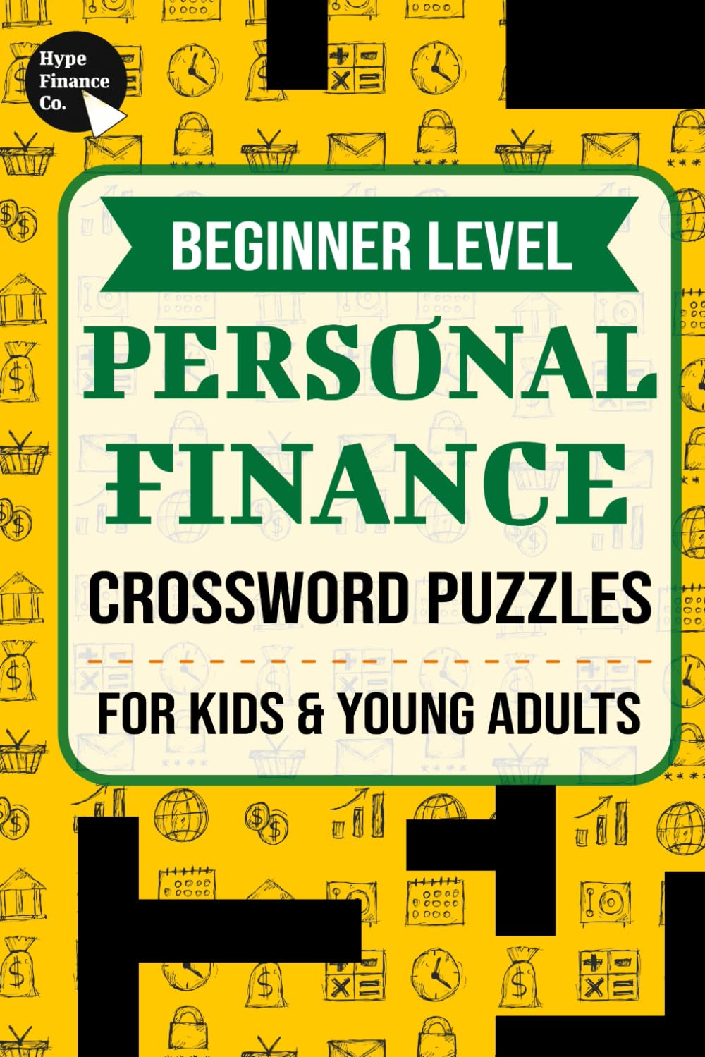 Personal Finance Crossword Puzzles for Beginners - Kids and Young Adults: Solve 300 Crossword Puzzles (Banking, Finance, & Economics Brainpower Crossword Puzzle Series)