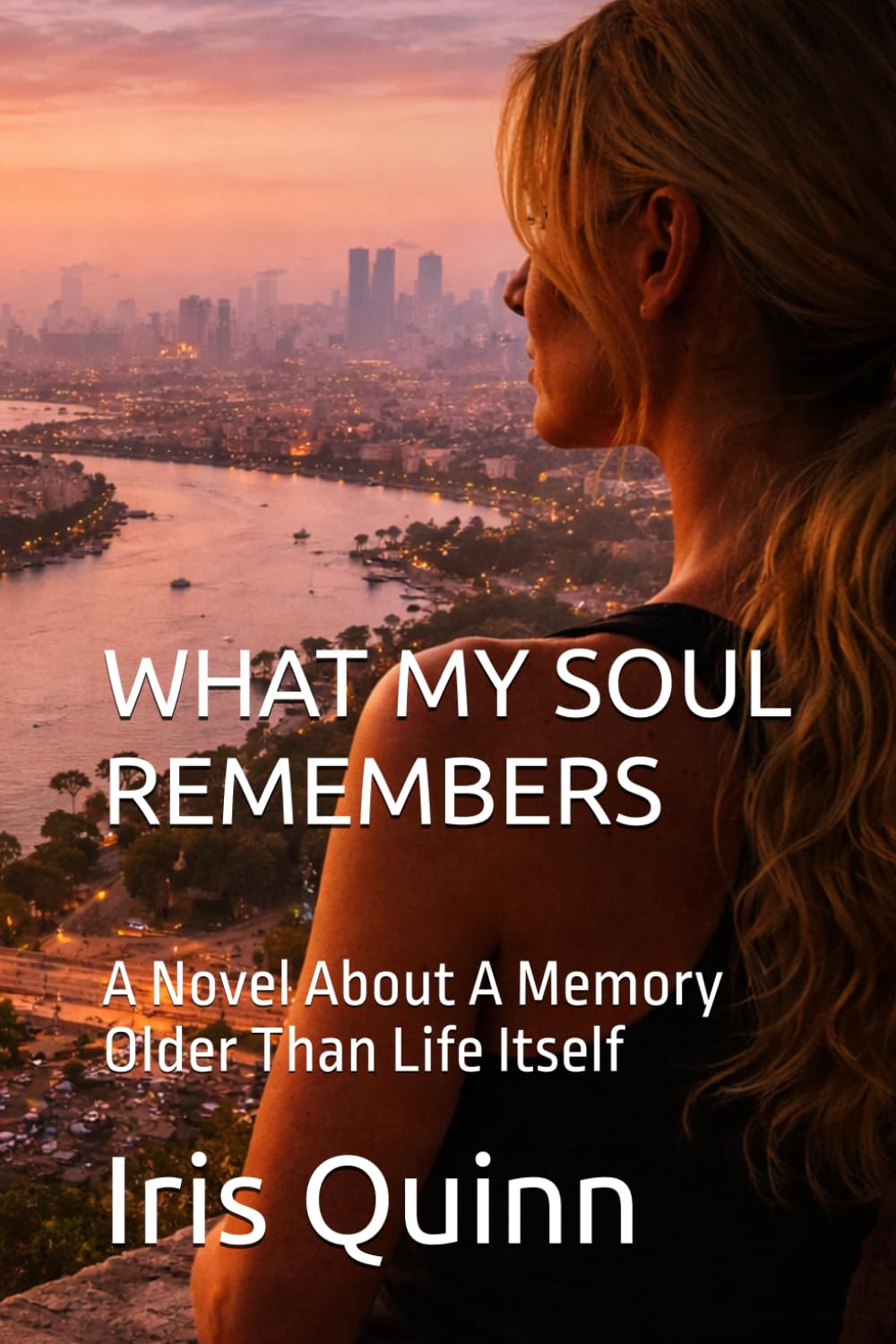 WHAT MY SOUL REMEMBERS: A Novel About A Memory Older Than Life Itself