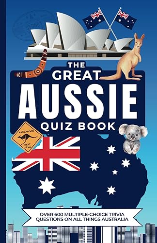 The Great Aussie Quiz Book: Over 600 Multiple-Choice Trivia Questions On All Things Australia