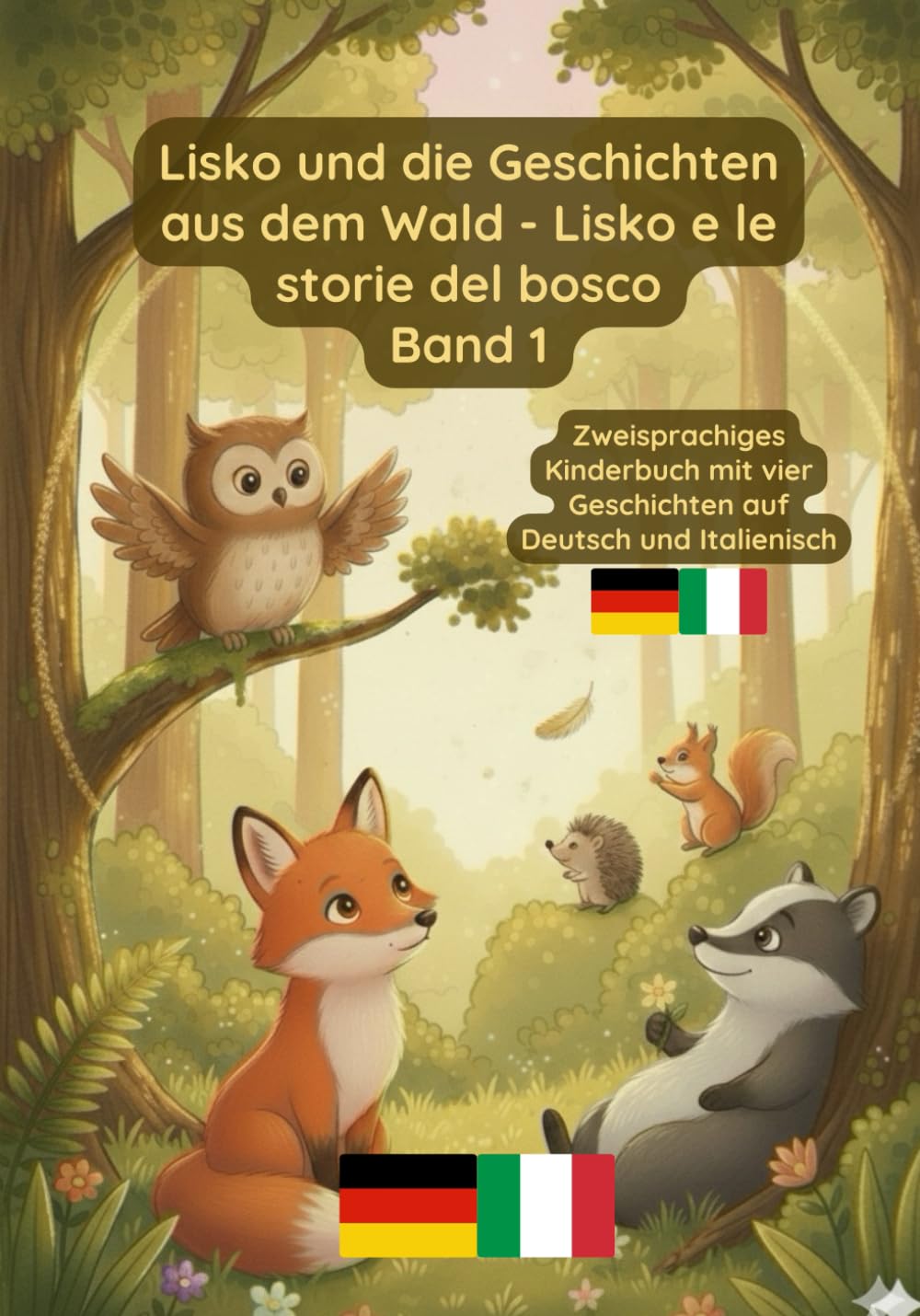 Lisko und die Geschichten aus dem Wald - Lisko e le storie del bosco Band 1: Zweisprachiges Kinderbuch Deutsch und Italienisch