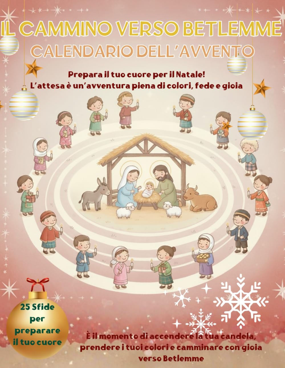 Il Cammino verso Betlemme: Calendario dell’Avvento: con 25 sfide, riflessioni e disegni da colorare. Prepara il cuore in famiglia!