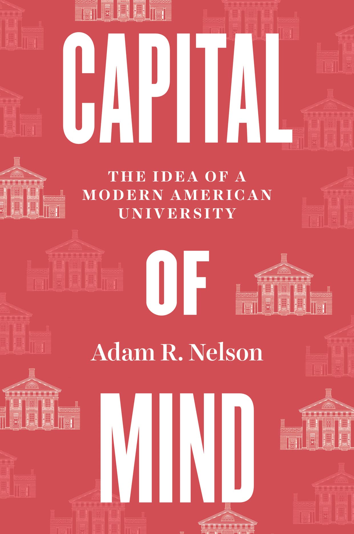 Capital of Mind by Adam R. Nelson HARDBACK 9780226829203