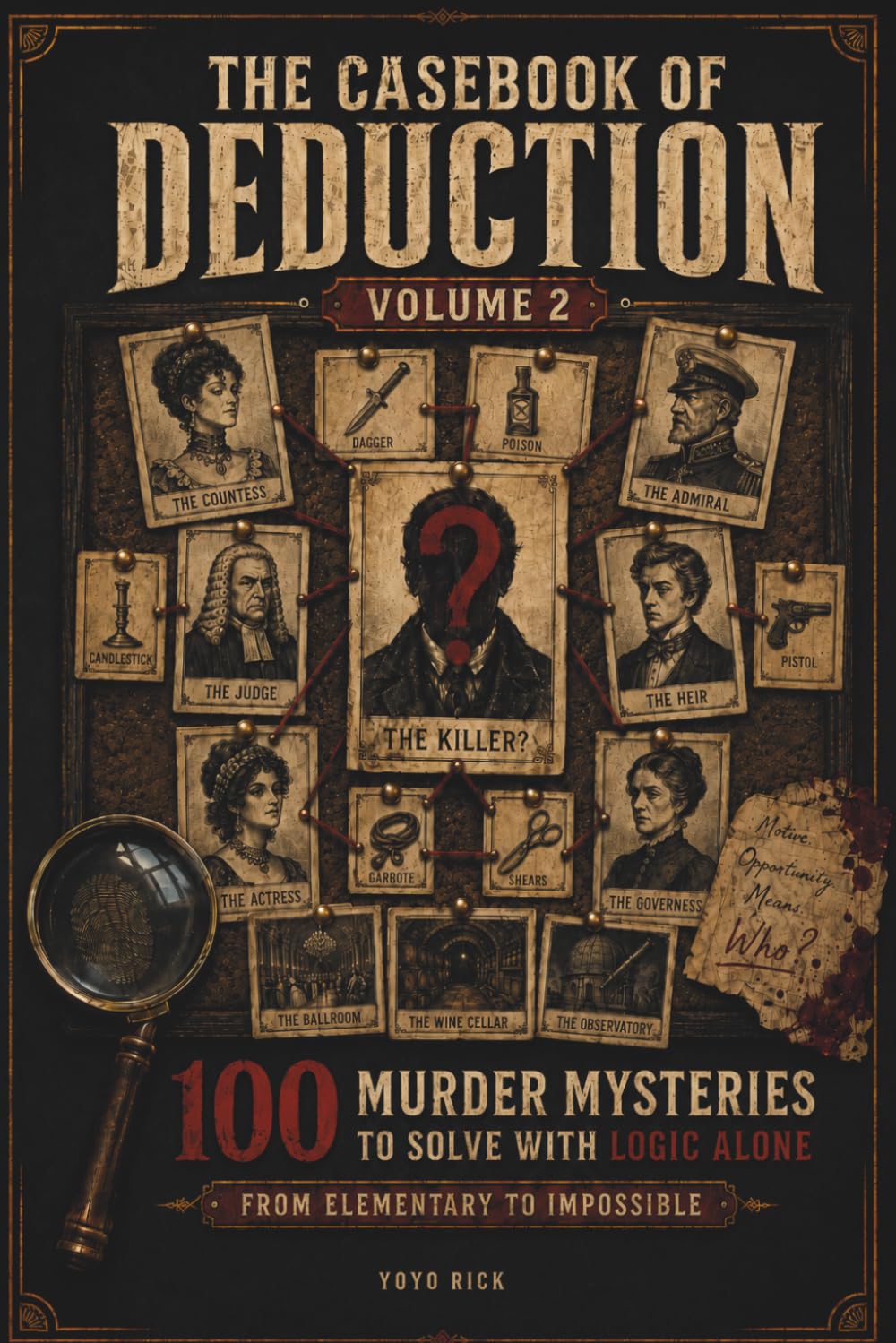 The Casebook of Deduction: 100 All-New Murder Mysteries to Solve with Logic Alone (Volume 2) - From Elementary to Impossible