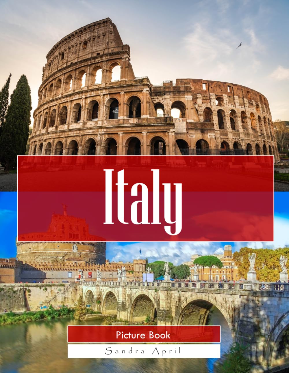 Italy: A Stunning Coffee Table Picture Book – For Travelers & Tourism Lovers
