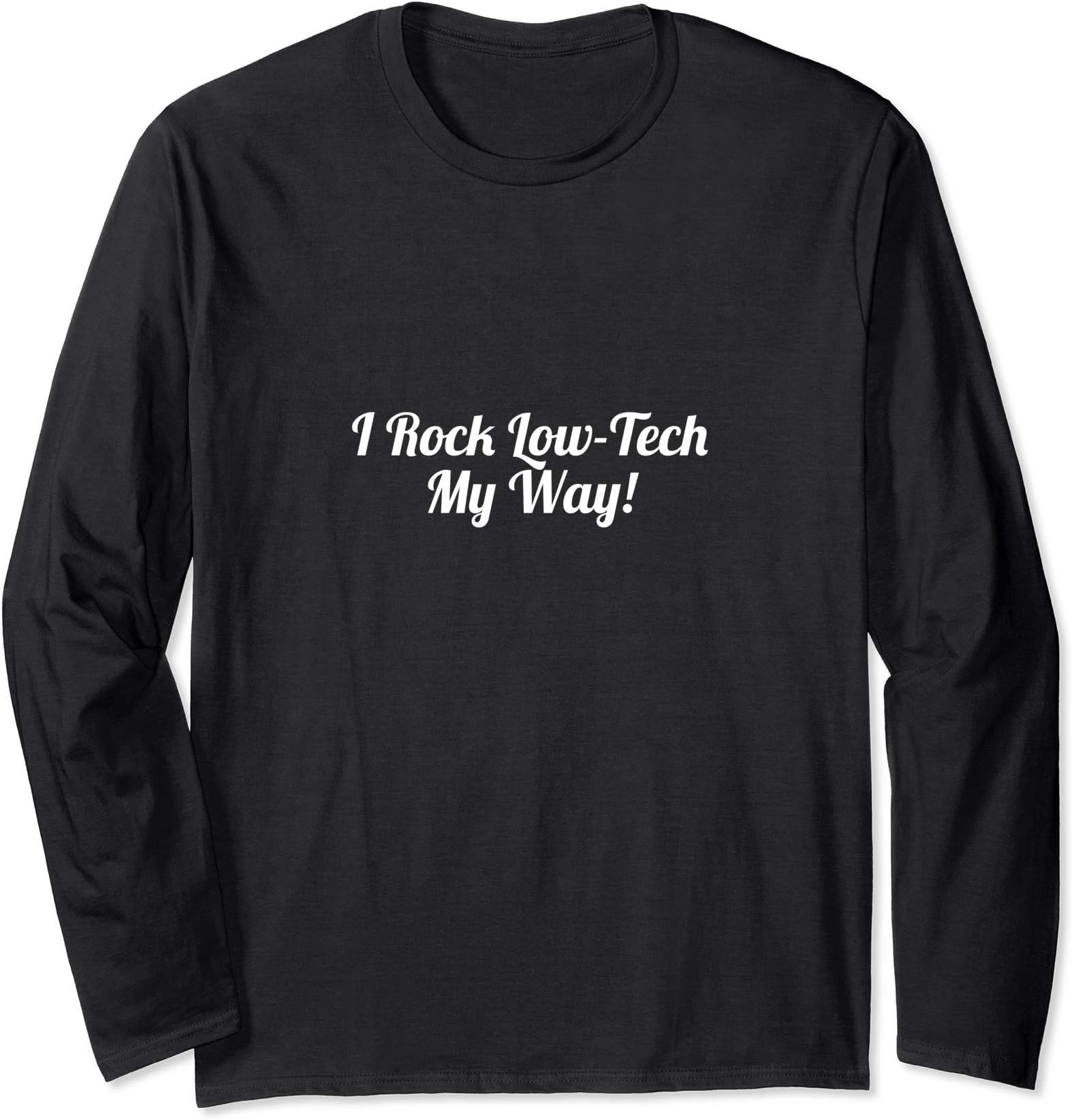 Statement BlendI rock low-tech my way! Long Sleeve T-Shirt