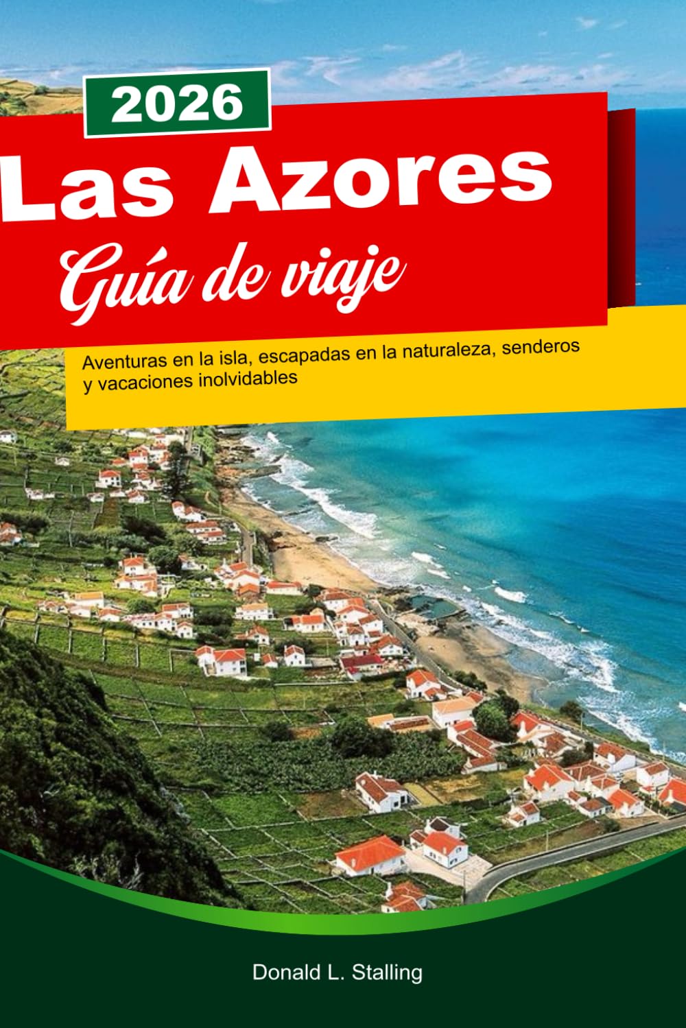 LAS AZORES Guía de viaje 2026: Aventuras en la isla, escapadas en la naturaleza, senderos y vacaciones inolvidables