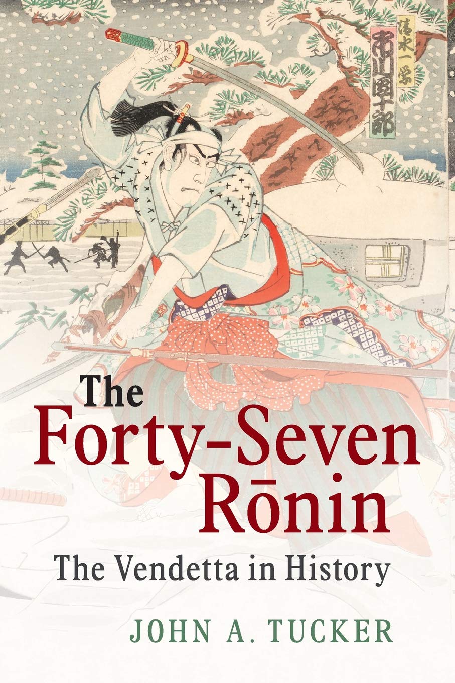 The Forty-Seven Rōnin: The Vendetta in History