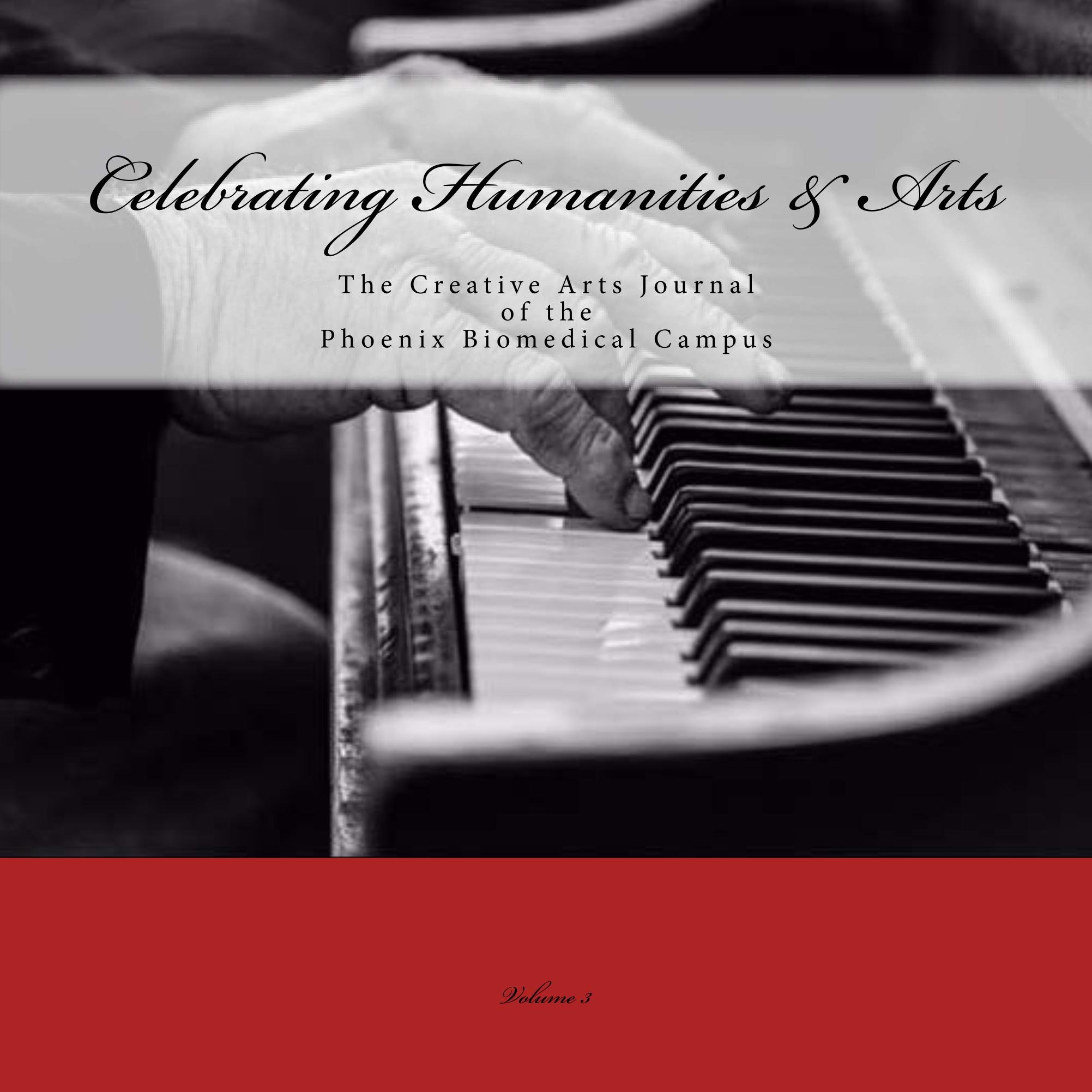 ChArt (Celebrating Humanities & Arts) Journal: The Creative Arts Journal of the Phoenix Biomedical Campus (ChArt Journal Book 3)