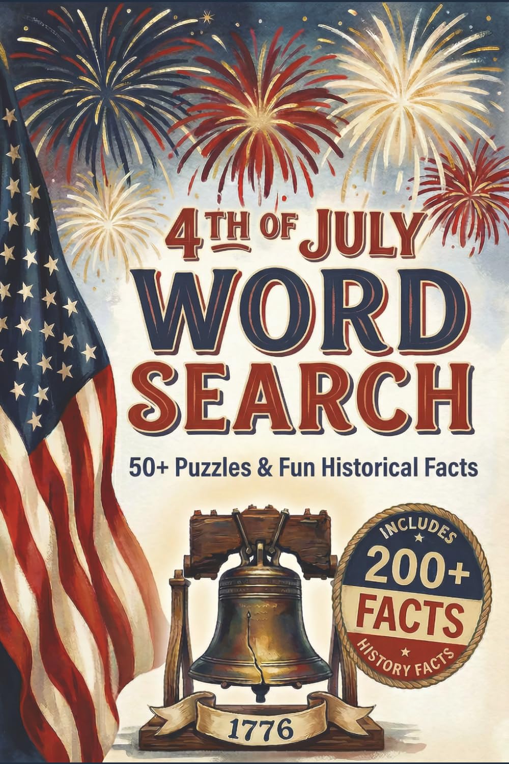 4th of July Word Search: 50+ Puzzles, Fun Historical Facts & Bonus Challenging Word Searches for Adults & Seniors (The Holiday Word Search & Interesting Facts Collection)
