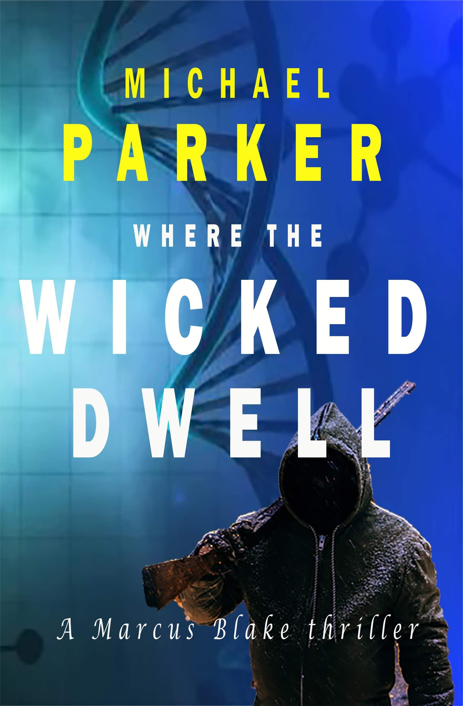 Where the Wicked Dwell (Marcus Blake stand alone series)