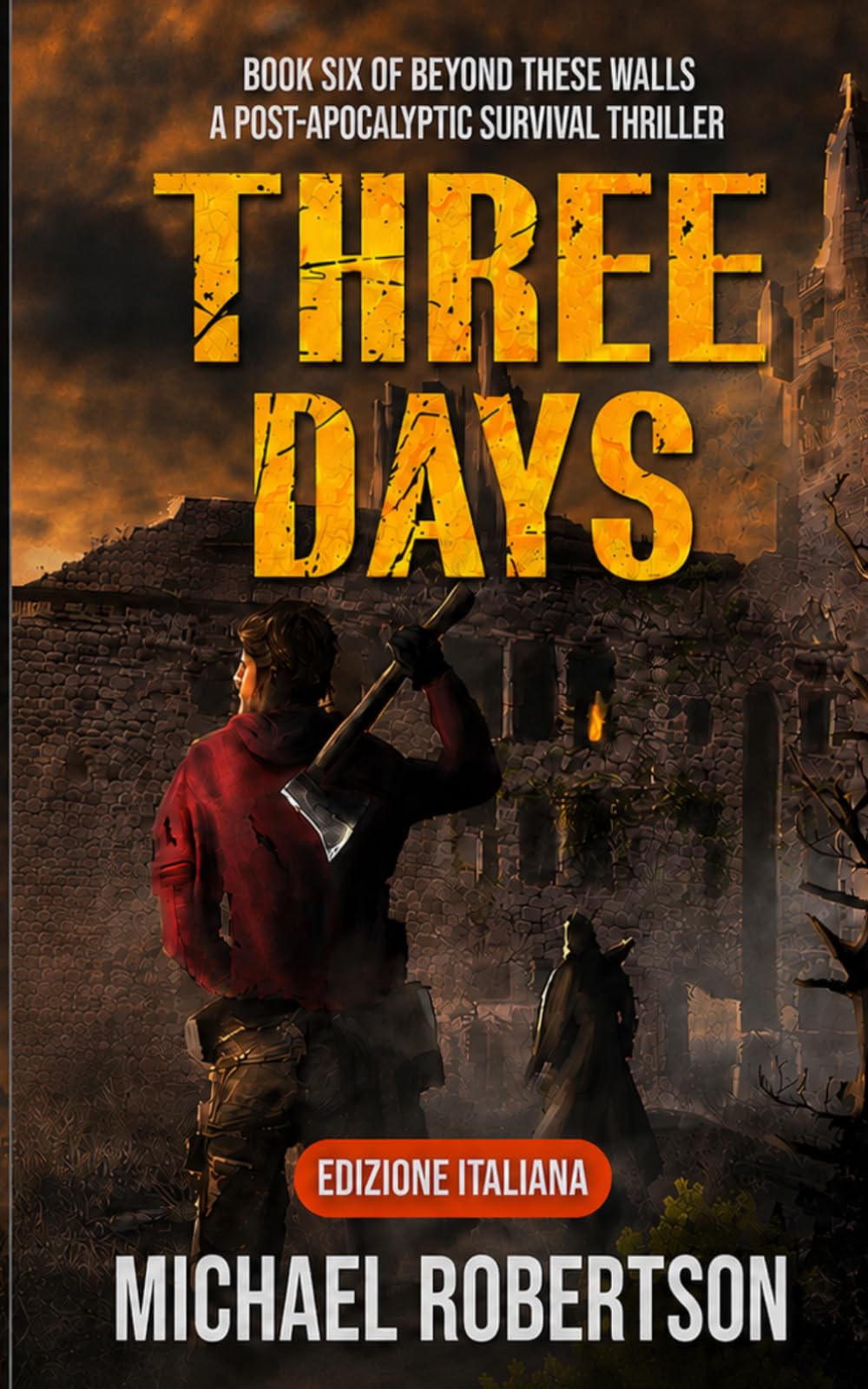 Three Days - Book Six of Beyond These Walls (Edizione Italiana): A Post-Apocalyptic Survival Thriller