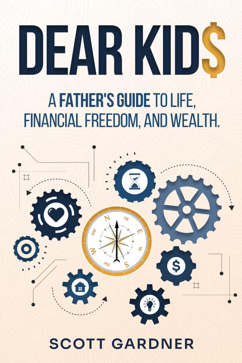 DEAR KID$: A Father's Guide to Life, Financial Freedom, and Wealth