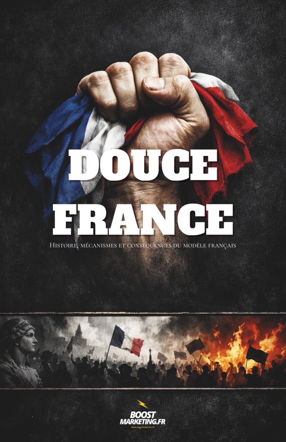Douce France: Histoire, mécanismes et conséquences du modèle français