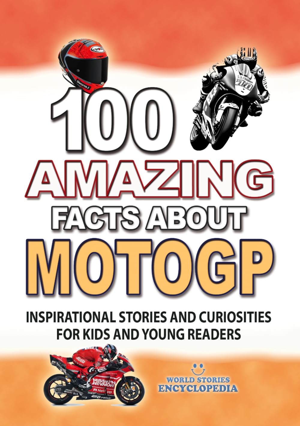 100 AMAZING FACTS ABOUT MOTOGP: Inspirational Stories and Curiosities for Kids and Young readers (AMAZING FACTS TRIVIA AND STORIES)