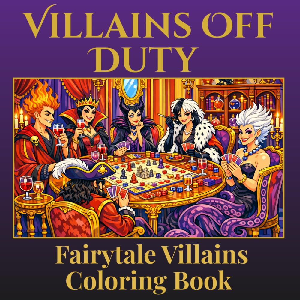 Villains Off Duty: A Fairytale Villains Adult Coloring Book for Relaxation and Stress Relief (Fairy Tale Coloring Books)