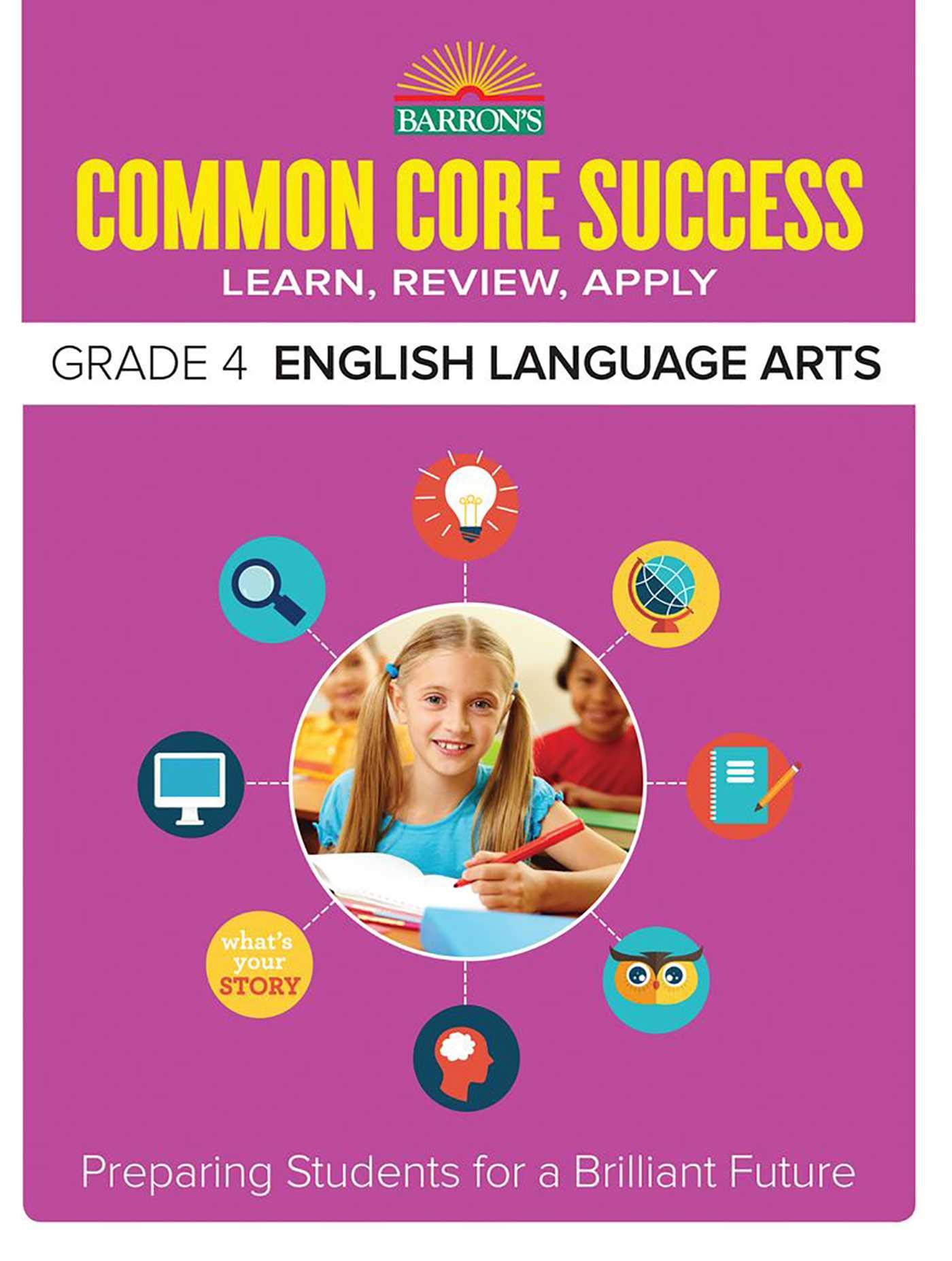 Common Core Success Grade 4 English Language Arts: Preparing Students for a Brilliant Future (Barron's Common Core Success)
