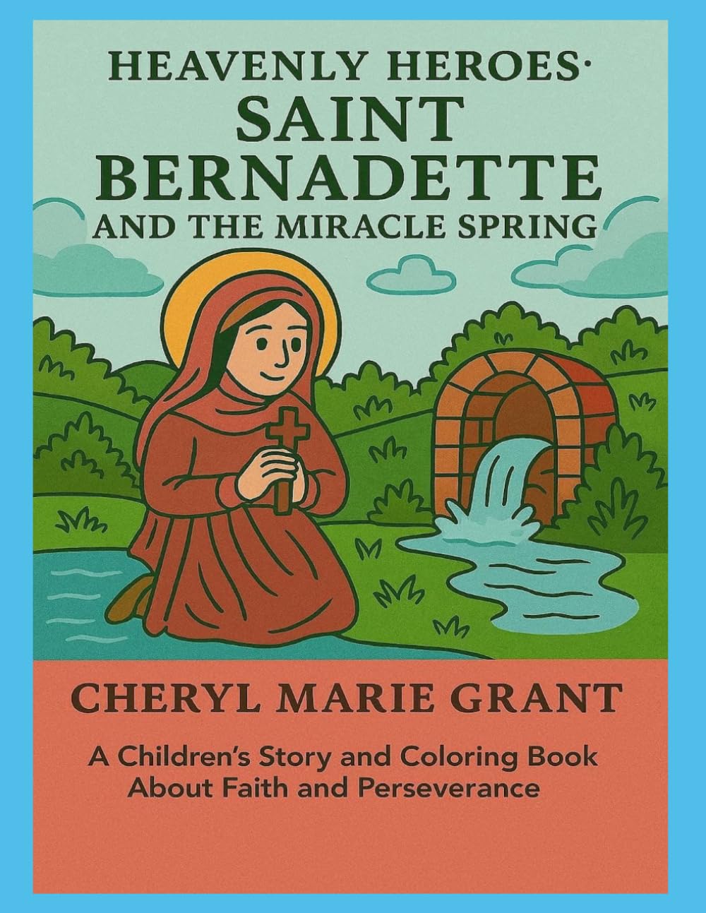 Heavenly Heroes: Saint Bernadette and the Miracle Spring: A Children's Story and Coring Book