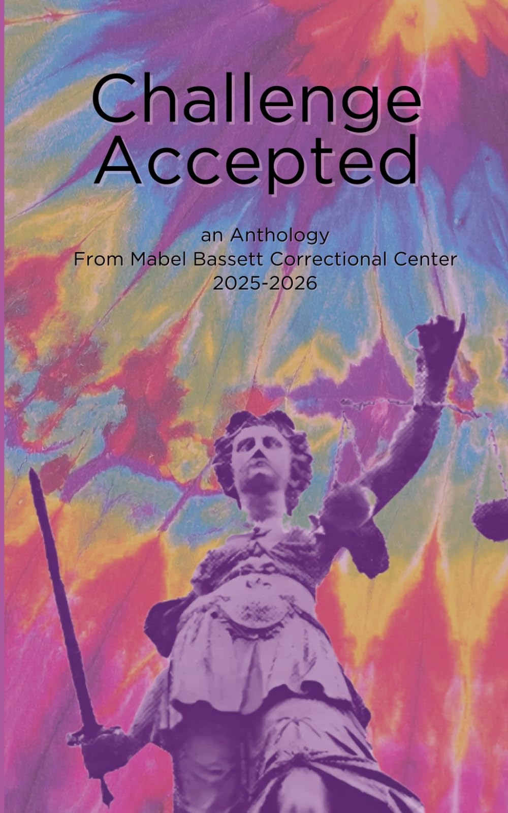 Challenge Accepted: AN ANTHOLOGY OF WRITING FROM WOMEN OF Mabel Bassett Correctional Center Classes of 2025-2026