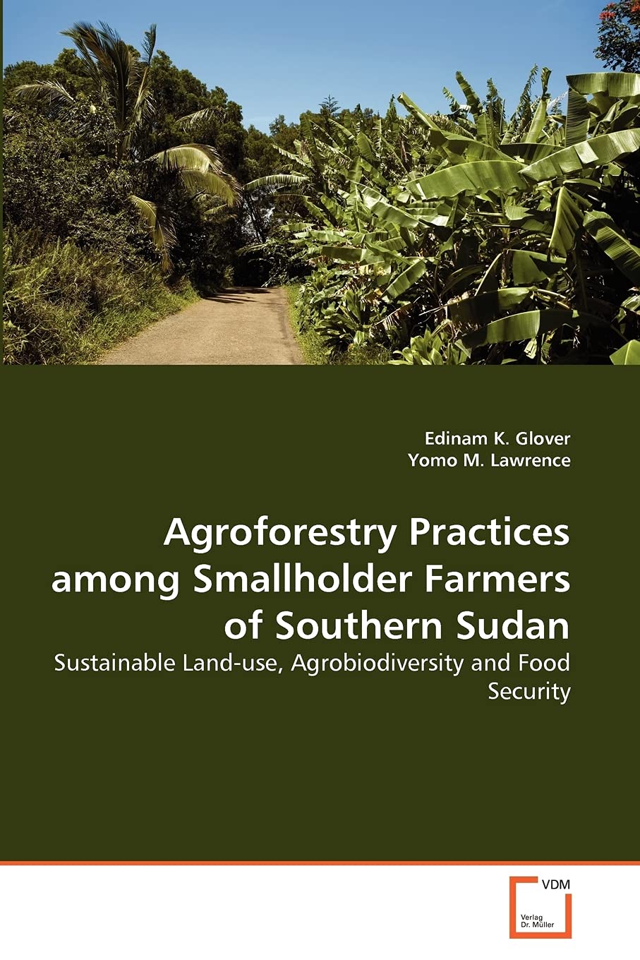 Agroforestry Practices among Smallholder Farmers of Southern Sudan: Sustainable Land-use, Agrobiodiversity and Food Security