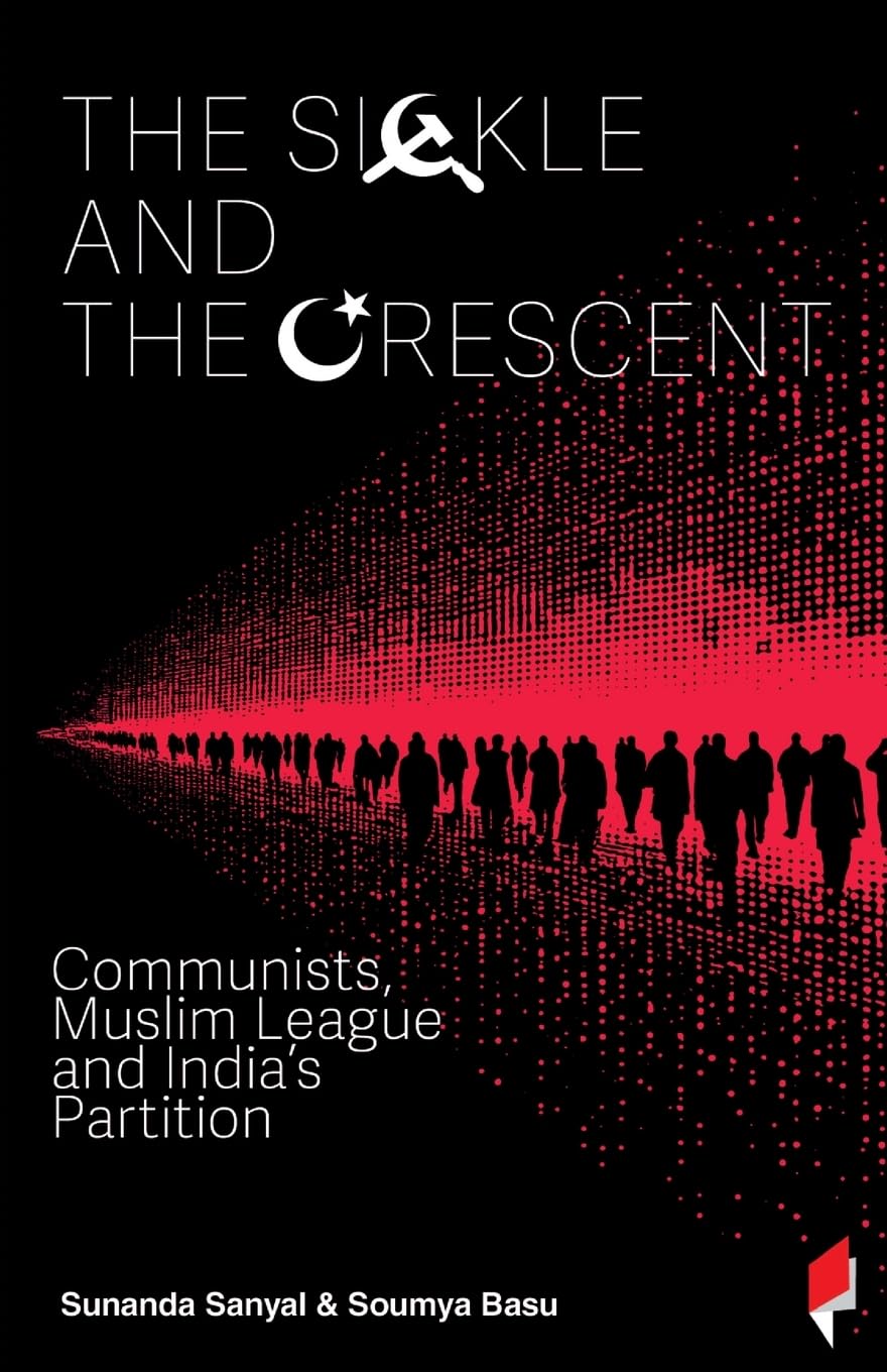The Sickle and the Crescent: Communists, Muslim League and India's Partition