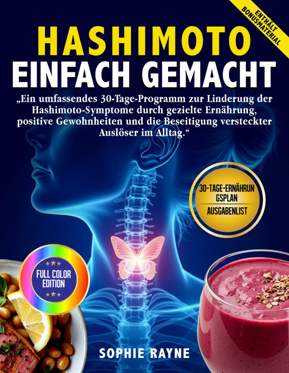 Hashimoto: EINFACH GEMACHT: Ein 30-Tage-Programm zur Linderung von Hashimoto-Symptomen Durch gezielte Ernährung, positive Gewohnheiten und die Beseitigung versteckter Auslöser im Alltag