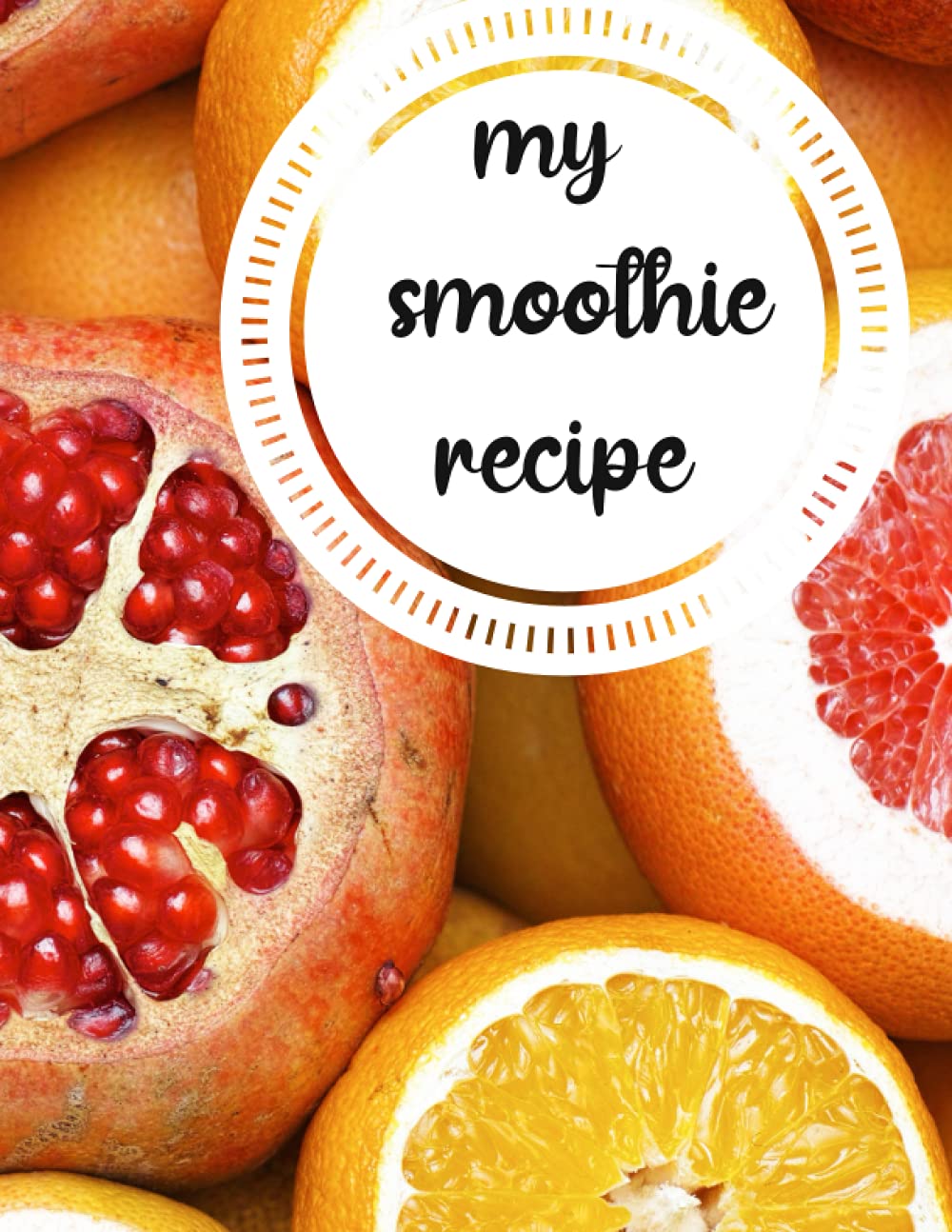 Smoothie Recipe Book: Recipe Book for Juices, Smoothies and Healthy Drinks with Vegetables and Fruits