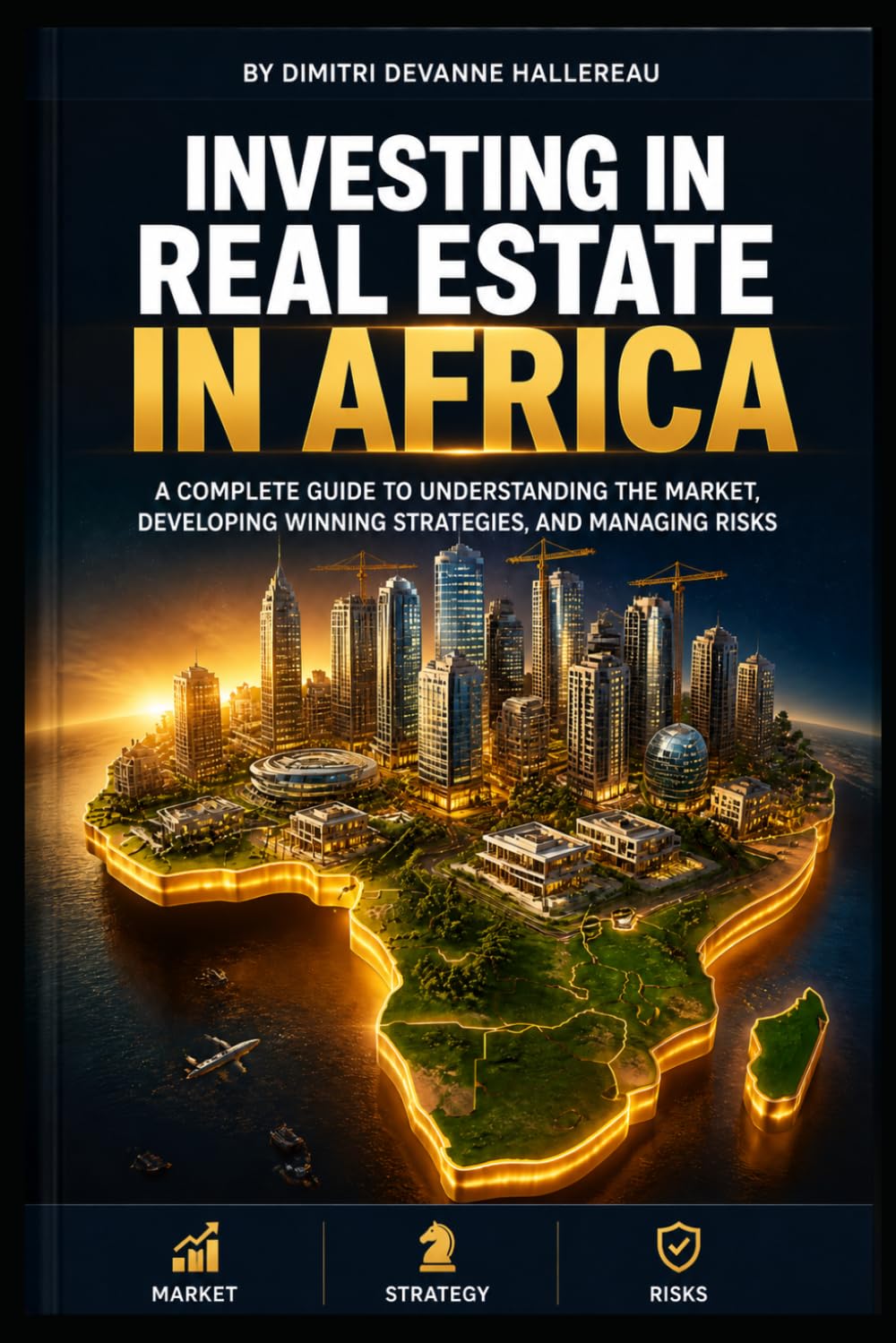 INVESTING IN AFRICAN REAL ESTATE: Opportunities & Strategies for the Continent of the 21st Century