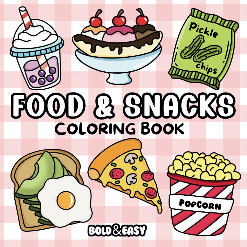 Bold and Easy Food & Snacks Coloring Book: Big and Simple Designs for Relaxing and Stress-Free Coloring | Hand Drawn Illustrations for Adults and Kids ... Coloring Pages (Bold & Easy Coloring Books)
