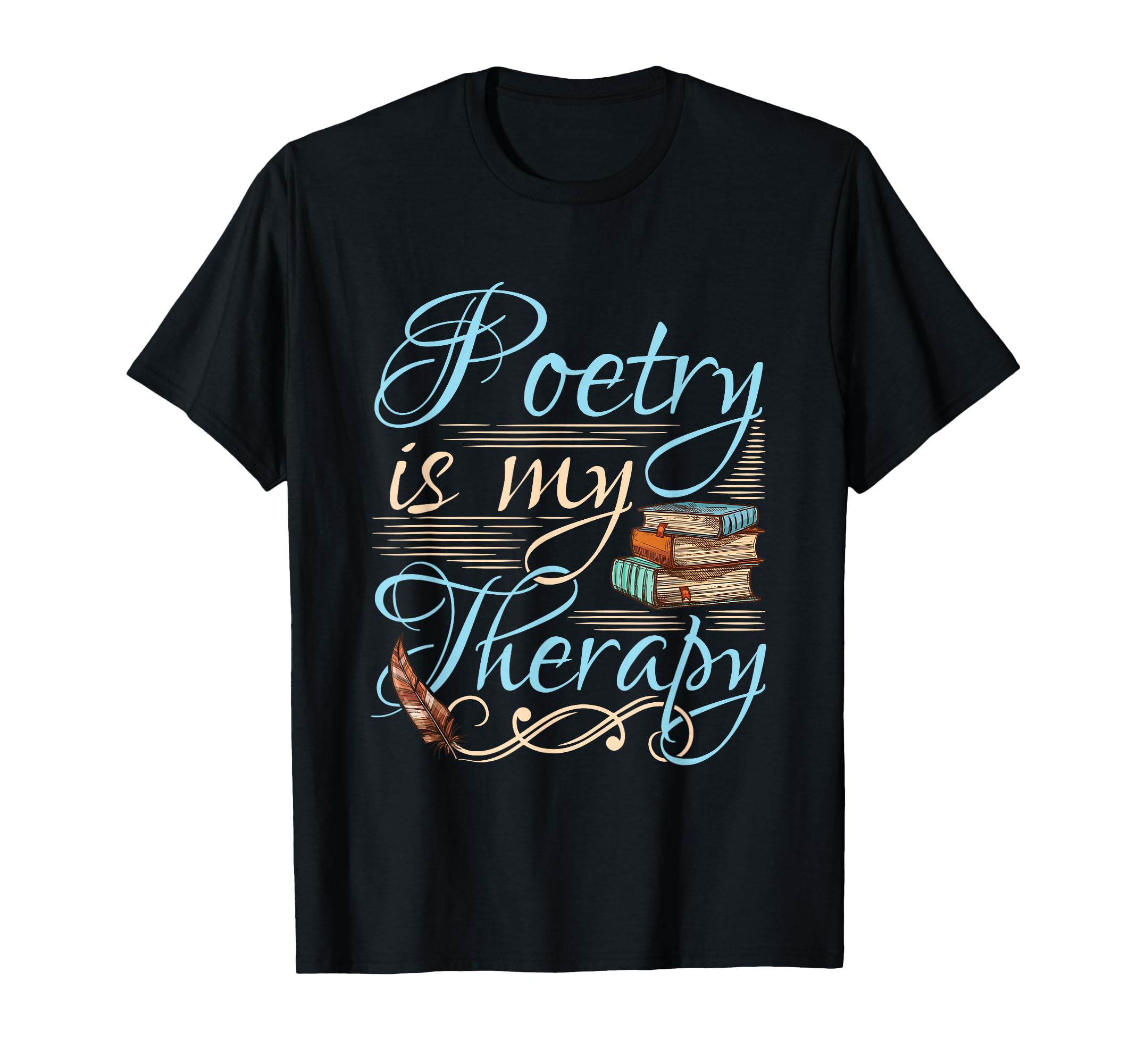 Poetry is My Therapy Quote World Poetry Day Poet T-Shirt