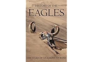 Eagles: A History of the Legendary Rock Band