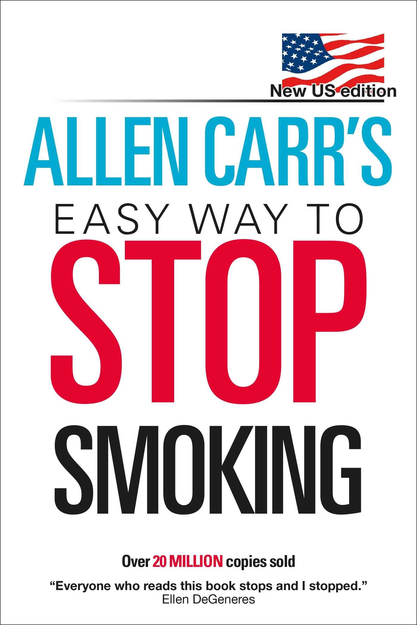 Allen Carr's Easy Way to Stop Smoking: New Us Edition: Over 20 Million Copies Sold Paperback – 17 Nov. 2011