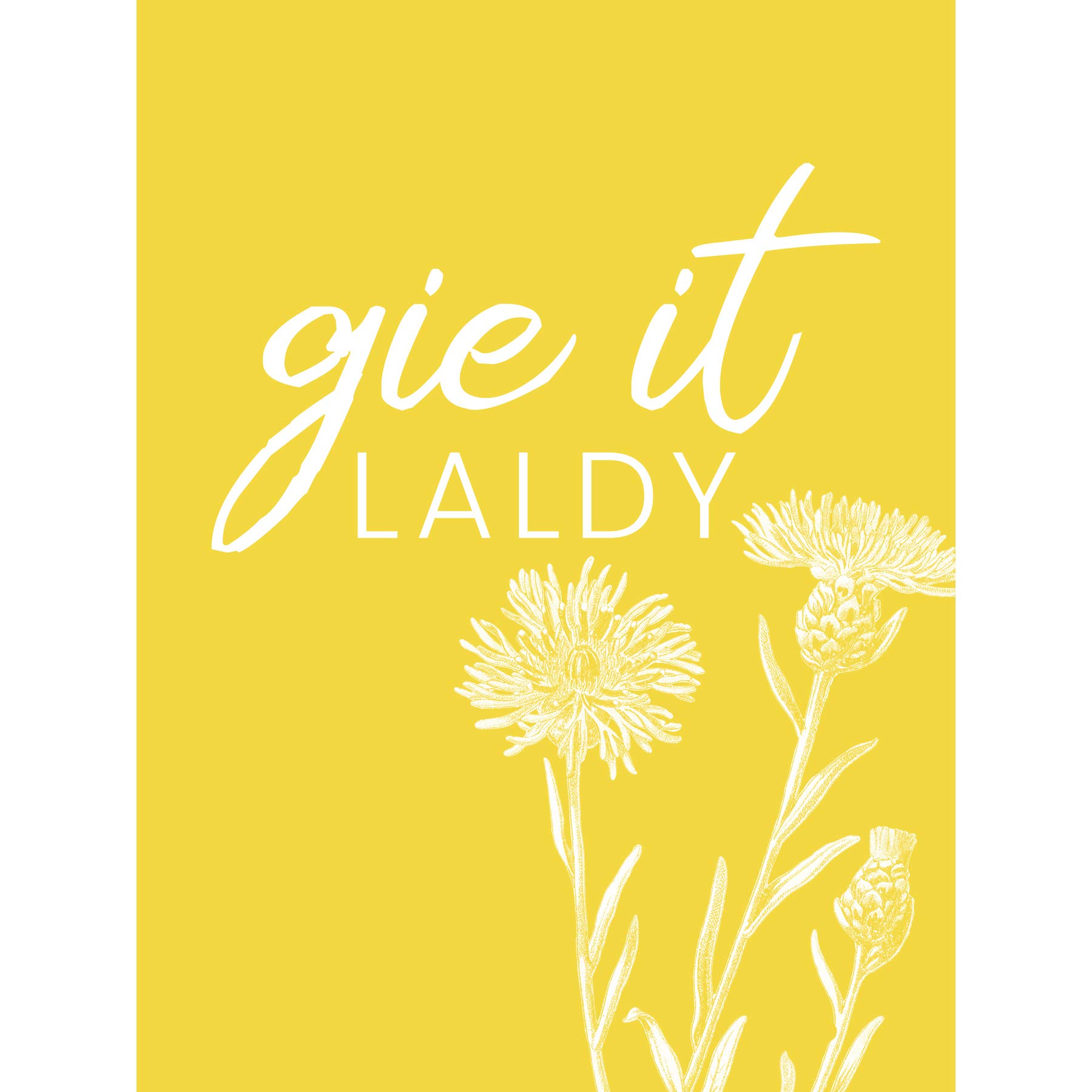 Poster, Motiv: schottisches Blumenzitat, Gie It Laldy, groß, 45,7 x 61 cm