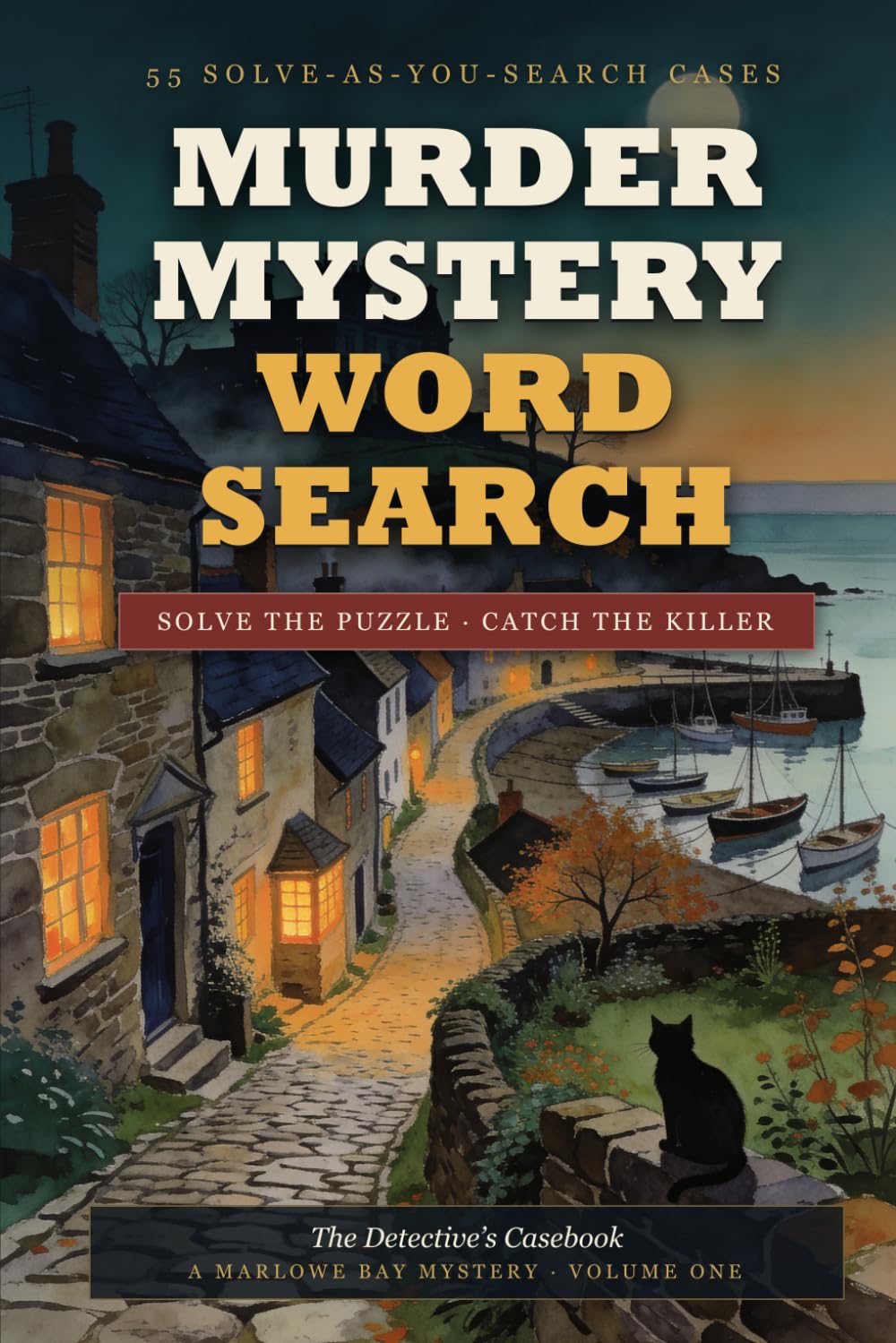 Murder Mystery Word Search: The Detective's Casebook - 55 Cozy Cases Where Solving the Puzzle Solves the Crime (A Marlowe Bay Mystery)