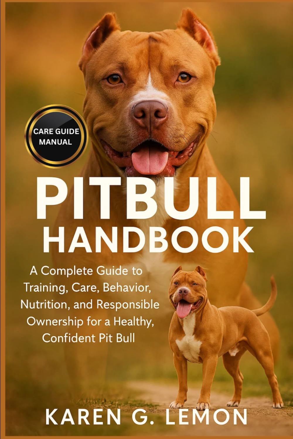 PITBULL HANDBOOK: A Complete Guide to Training, Care, Behavior, Nutrition, and Responsible Ownership for a Healthy, Confident Pit Bull”